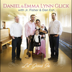 I'm Gonna Hold On To Jesus by Daniel & Emma Lynn Glick, Jr. Fisher, Dan & Amanda