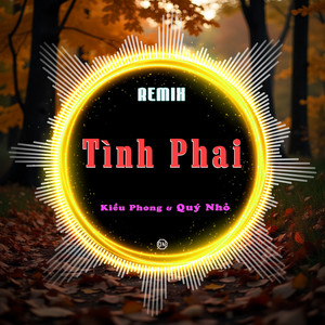 Quý Nhỏ & Kiều Phong - Tình Phai (Việt Còi Remix)