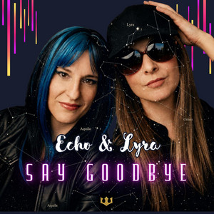 Say Goodbye by Echo & Lyra