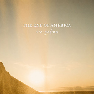 Envangelize by The End of America