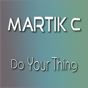 Do Your Thing by Martik C