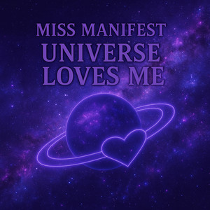 Universe Loves Me by Miss Manifest