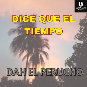 Dice Que el Tiempo by DAH EL PERUCHO
