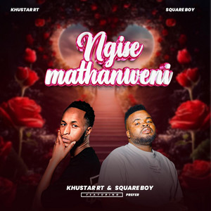 Ngisemathanweni by KHUSTAR RT, Square boy, Prefer Wi’ce