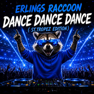 Dance Dance Dance (St. Tropez Edition) by Erlings Raccoon