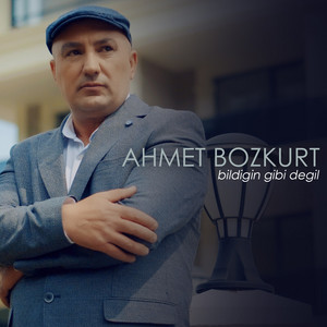 Ahmet Bozkurt - Bildiğin Gibi Değil