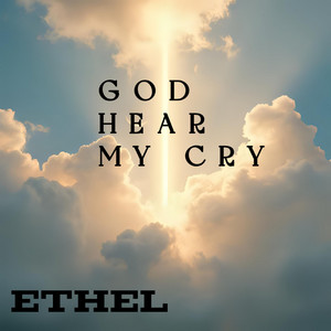 Ethel - God Hear My Cry