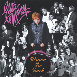 Wanna Go Back - Album by Eddie Money | Spotify