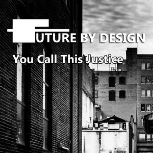 You Call This Justice by Future By Design