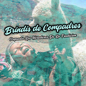 Brindis de Compadres by Orquesta Los Herederos De La Tradicion