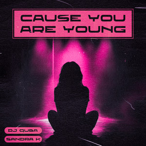 Dj Quba — Cause You Are Young