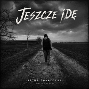 Jeszcze Idę by Artur Tomaszewski