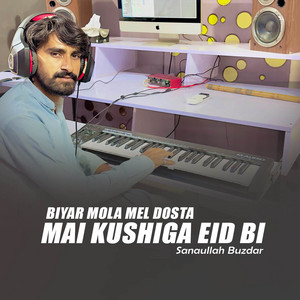 Sanaullah Buzdar - Biyar Mola Mel Dosta Mai Kushiga Eid Bi