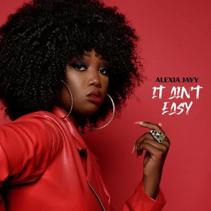 It Ain't Easy by Alexia Jayy
