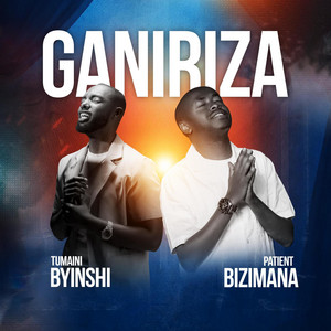 TUMAINI BYINSHI - Ganiriza