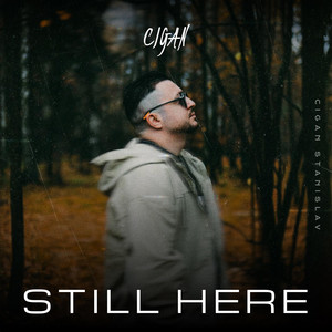 CIGAN Stanislav — STILL HERE