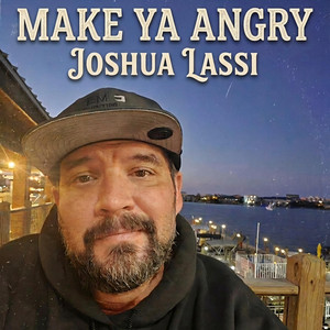 Make Ya Angry by Joshua Lassi