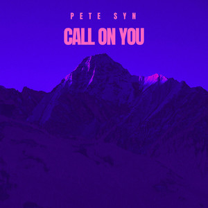 Call on You by Pete Syn