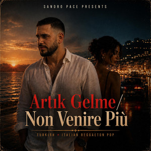 Non Venire Più / Artık Gelme by Sandro Pace