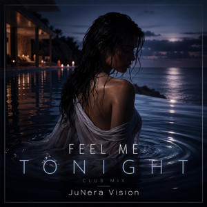 Feel Me Tonight - Club Mix by JUNERA VISION