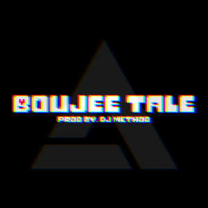 Boujee Tale
