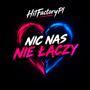 Nic Nas nie łączy by HitFactoryPl
