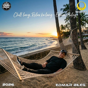 Chill lang, Relax ka lang by Edmar Bileg