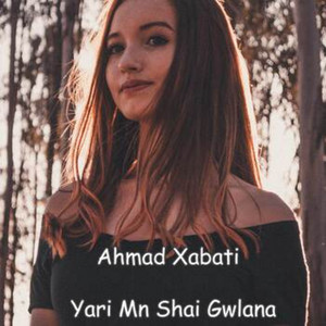 Ahmad Xabati - Yari Mn Shai Gwlana