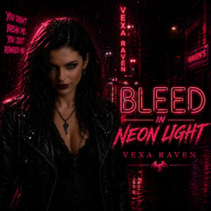 Bleed In Neon Light by Vexa Raven