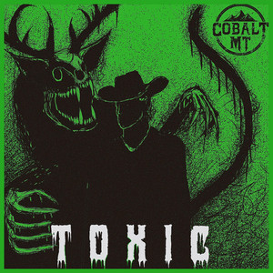 Toxic by Cobalt Mountain