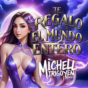 Te Regalo El Mundo Entero