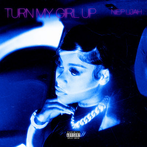 Turn My Girl Up by NEP LIJAH