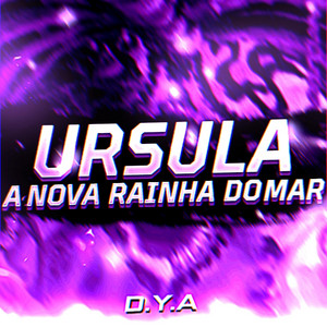 Úrsula: A Nova Rainha do Mar by Dya Rapper