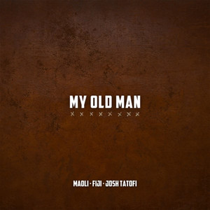 Maoli, Fiji & Josh Tatofi - My Old Man