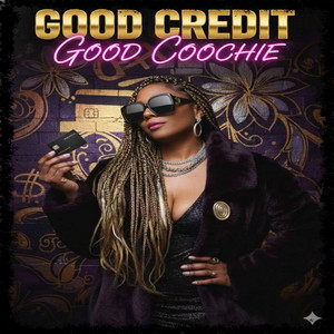 Good Credit, Good Coochie by Star J