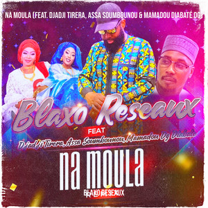 Blaxo Réseaux - Na Moula (feat. Djadji Tirera, Assa Soumbounou & Mamadou diabaté dg)