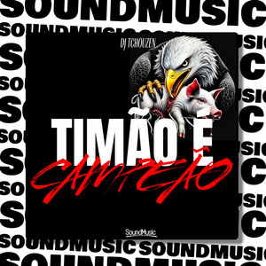 Dj Tchouzen & SoundMusic Original - Timão É Campeão