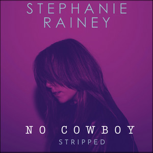 No Cowboy - Stripped by Stephanie Rainey