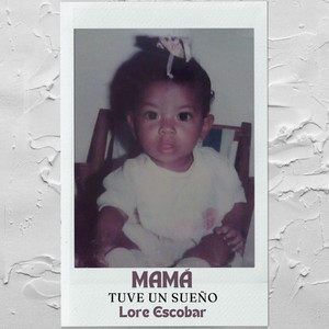 Mamá tuve un sueño