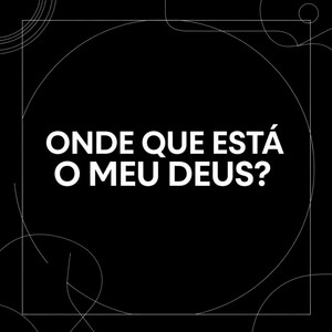 Onde que está o meu Deus? by Ministério Adoralizando, Alvinnn & Cia