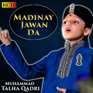 Muhammad Talha Qadri - Madinay Jawan Da