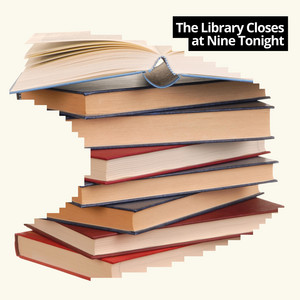 The Library Closes at Nine Tonight by Cloudroom