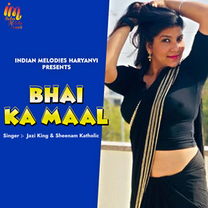 Bhai Ka Maal by Jazi King, Sheenam Katholic