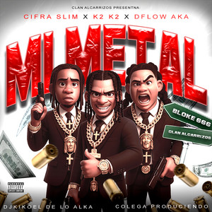 Mi metal by k2k2, D´Flow Aka La Maldad, Cifra Slimk