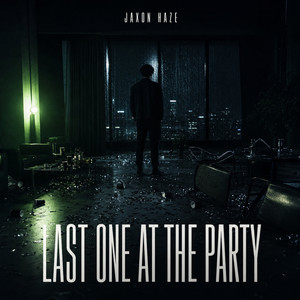 Last One at the Party by Jaxon Haze