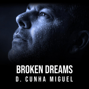 Broken Dreams - Single by D. Cunha Miguel | Spotify