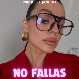 No fallas by Enrique el Jangueo