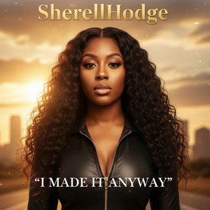 I Made it Anyway by SherellHodge