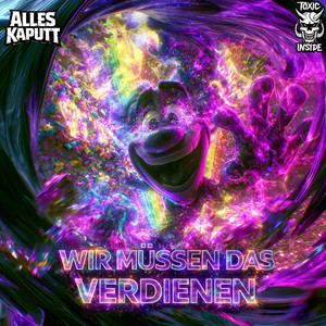 Wir Müssen Das Verdienen by AllesKaputt, Toxic Inside