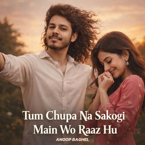 Tum Chupa Na Sakogi Main Wo Raaz Hu by Anoop Baghel
